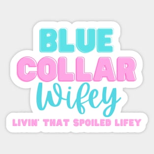 Spoiled Blue Collar Wifey Construction Worker Wife Sticker